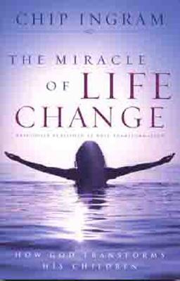 The Miracle of Life Change: How God Transforms His Children - Ingram, Chip R