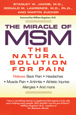 The Miracle of Msm: The Natural Solution for Pain - Jacob, Stanley W, M.D.