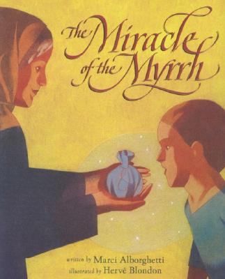 The Miracle of the Myrrh - Alborghetti, Marcy