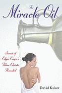 The Miracle Oil: Secrets of Edgar Cayce's Palma Christi Revealed
