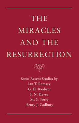 The Miracles and the Resurrection - Ramsey, Ian T, and Boobyer, G H, and Davey, Francis N