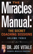 The Miracles Manual: The Secret Coaching Sessions, Volume 3