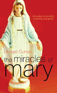 The Miracles of Mary: Everyday Encounters of Beauty and Grace