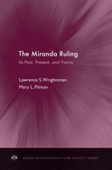 The Miranda Ruling: Its Past, Present, and Future