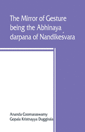 The mirror of gesture, being the Abhinaya darpana of Nandikes vara