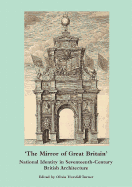 The Mirror of Great Britain: National Identity in Seventeenth-Century British Architecture