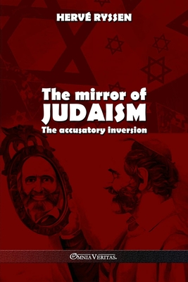 The mirror of judaism: The accusatory inversion - Ryssen, Herv