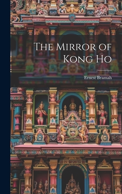 The Mirror of Kong Ho - Bramah, Ernest