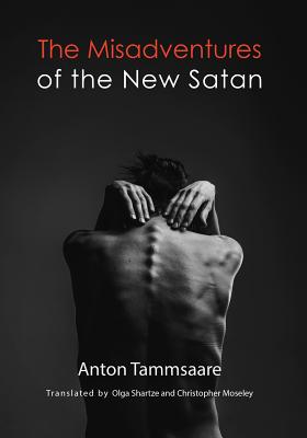 The Misadventures of the New Satan - Tammsaare, Anton, and Shartze, Olga (Translated by), and Moseley, Christopher (Translated by)