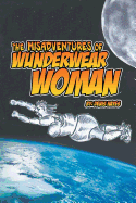 The Misadventures of Wunderwear Woman - Hayes, Denis