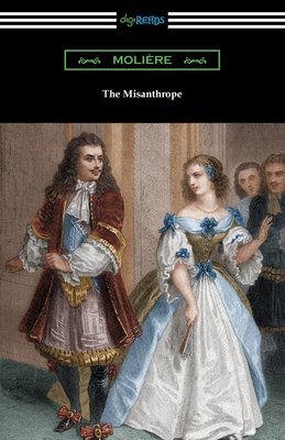 The Misanthrope - Moliere, and Van Laun, Henri (Translated by), and Jourdain, Eleanor F (Introduction by)
