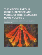 The Miscellaneous Works, in Prose and Verse, of Mrs. Elizabeth Rowe Volume 2