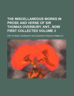 The Miscellaneous Works in Prose and Verse of Sir Thomas Overbury, Knt., Now First Collected Volume 3