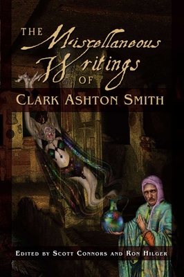 The Miscellaneous Writings of Clark Ashton Smith - Smith, Clark Ashton