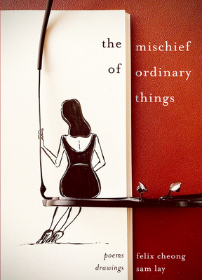 The Mischief of Ordinary Things: Not everything is as it seems - Cheong, Felix