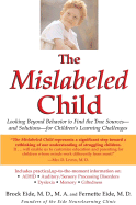 The Mislabeled Child: Looking Beyond Behavior to Find the True Sources -- and Solutions -- for Children's Learning Challenges