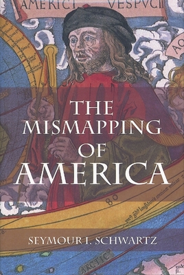 The Mismapping of America - Schwartz, Seymour I, M.D.