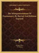 The Misrepresentations of Freemasonry by Barruel and Robison Exposed