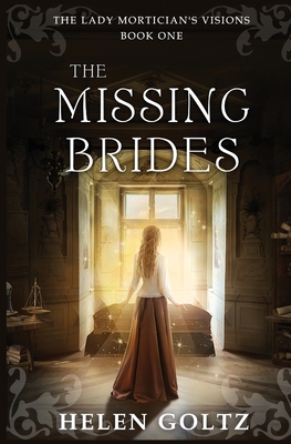 The Missing Brides (The Lady Mortician's Visions series) - Goltz, Helen