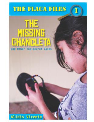 The Missing Chancleta and Other Top-Secret Cases / La Chancleta Perdida Y Otros Casos Secretos - Baeza Ventura, Gabriela (Translated by)