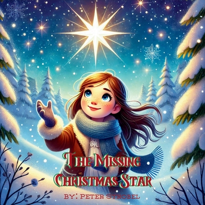 The Missing Christmas Star: A Heartwarming Tale of Love, Kindness, and Finding Your Shine - Gomes, Lavender, and Appleseed, Johnny, and Strobel, Peter