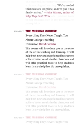 The Missing Course: Everything They Never Taught You about College Teaching - Gooblar, David