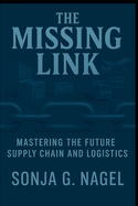 The Missing Link: Mastering Future Supply Chain and Logistics