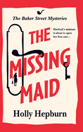 The Missing Maid: Discover a page-turning historical cozy murder mystery series from Holly Hepburn