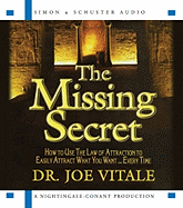 The Missing Secret: How to Use the Law of Attraction to Easily Attract What You Want...Every Time