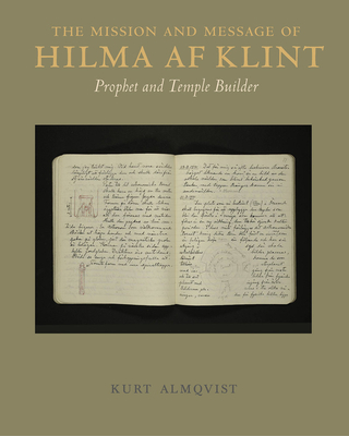 The Mission and Message of Hilma af Klint: Prophet and Temple Builder - Almqvist, Kurt