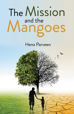 The Mission and the Mangoes - Parveen, Hena