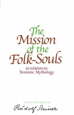 The Mission of the Folk-Souls - Steiner, Rudolf, Dr.