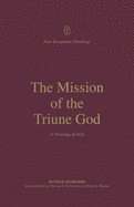 The Mission of the Triune God: A Theology of Acts