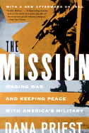 The Mission: Waging War and Keeping Peace with America's Military