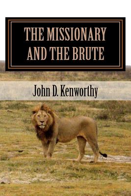 The Missionary and the Brute - Kenworthy, John