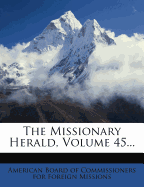 The Missionary Herald, Volume 45