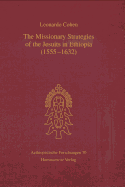 The Missionary Strategies of the Jesuits in Ethiopia (1555-1632) - Cohen, Leonardo, Dr.