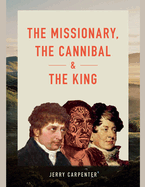 The Missionary, the Cannibal and the King