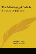 The Mississippi Bubble: A Memoir Of John Law