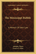 The Mississippi Bubble: A Memoir Of John Law