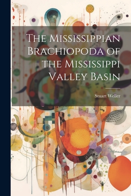 The Mississippian Brachiopoda of the Mississippi Valley Basin - Weller, Stuart