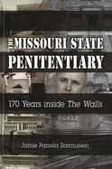 The Missouri State Penitentiary: 170 Years Inside the Walls Volume 1