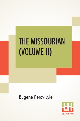 The Missourian (Volume II) - Lyle, Eugene Percy