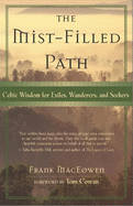 The Mist-Filled Path: Celtic Wisdom for Exiles, Wanderers, and Seekers