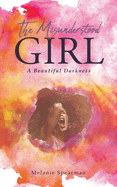 The Misunderstood Girl: A Beautiful Darkness