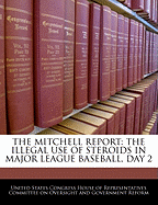The Mitchell Report: The Illegal Use of Steroids in Major League Baseball, Day 2 - Scholar's Choice Edition