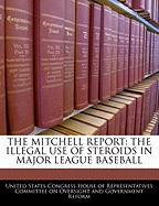 The Mitchell Report: The Illegal Use of Steroids in Major League Baseball