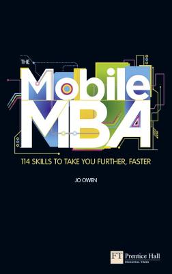 The Mobile MBA: 112 Skills to Take You Further, Faster - Owen, Jo