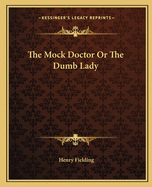 The Mock Doctor Or The Dumb Lady