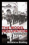 The Model Occupation: The Channel Islands Under German Rule 1940-45
